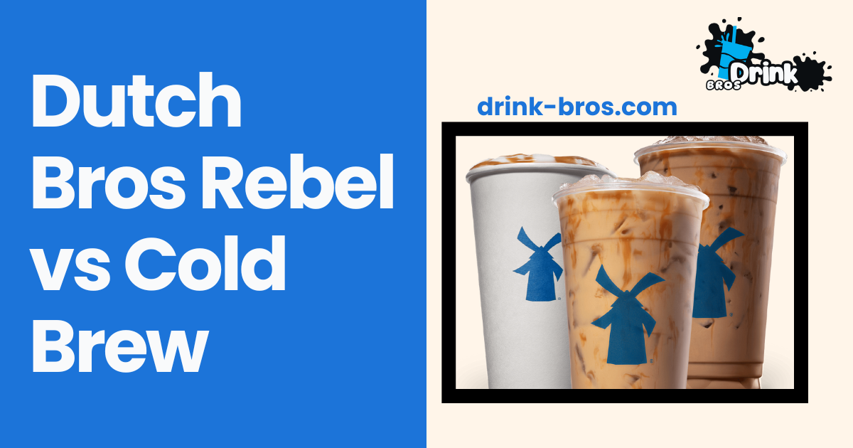 Caffeine in Dutch Bros Rebel vs Cold Brew